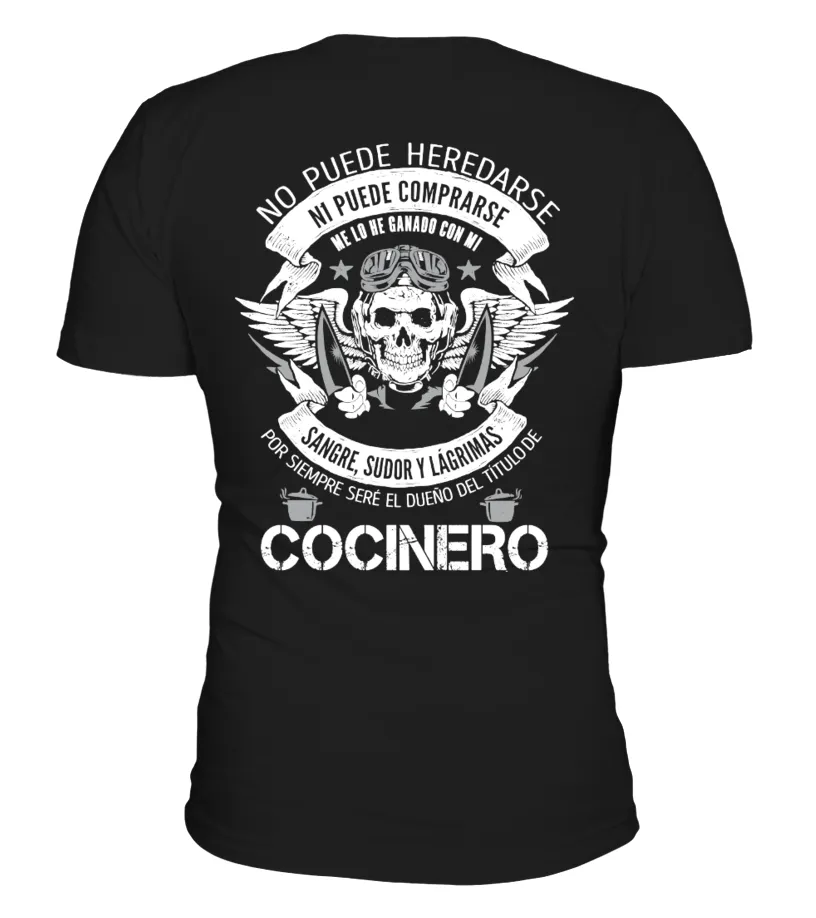 Cocinero. No puede heredarse, ni puede comprarse, ne lo he ganado con mi sangre… Camiseta cuello en V Unisex