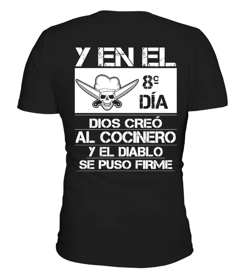 Cocinero y al 8º dia dios creo al cocinero y el diablo se puso firme Camiseta cuello redondo Unisex