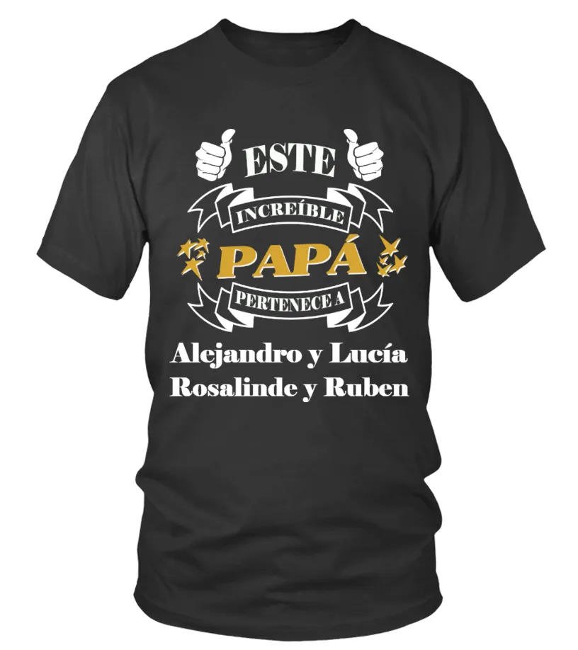 Este increíble papá pertenece a Alejandro y Lucía, Rosalinde y Ruben Camiseta cuello redondo Unisex