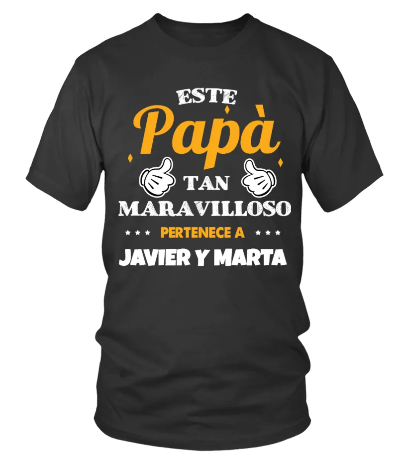 Este papá tan maravilloso pertenece a Javier y Marta Camiseta cuello redondo Unisex