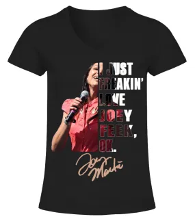 I JUST FREAKIN' LOVE JOEY FEEK , OK. Camiseta cuello pico Mujer