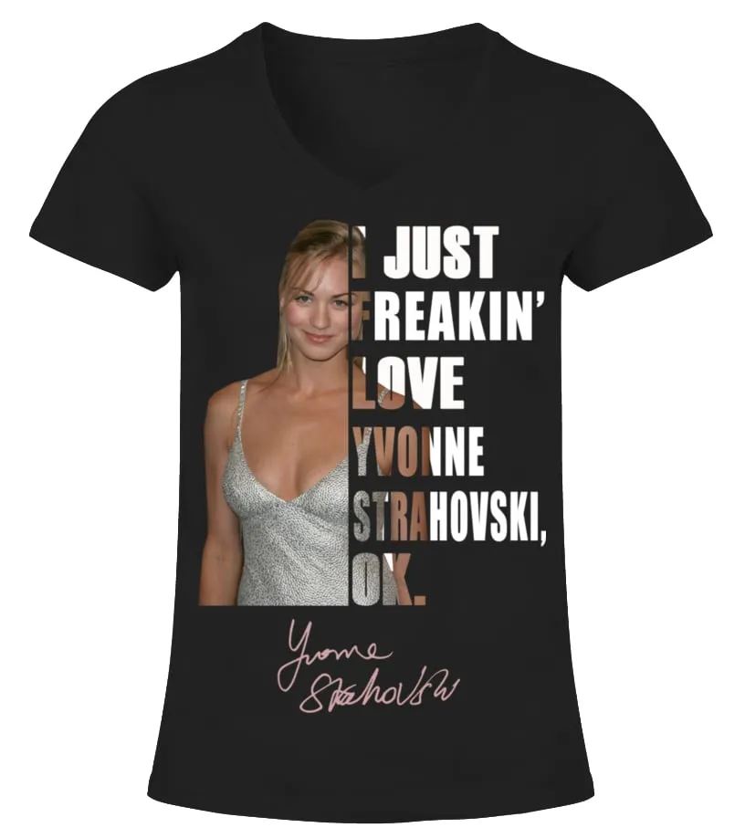 I JUST FREAKIN' LOVE YVONNE STRAHOVSKI , OK. Camiseta cuello pico Mujer