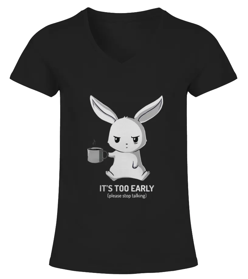 It's too early (please stop talking) Camiseta cuello pico Mujer