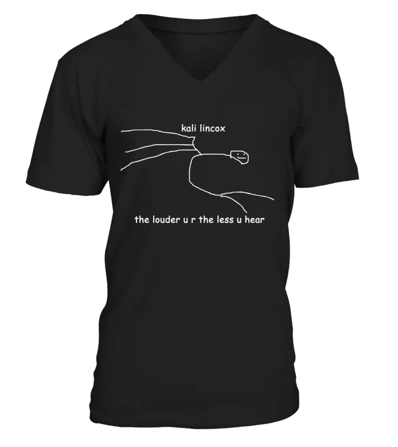 kali lincox the louder you are the less you hear Camiseta cuello en V Unisex