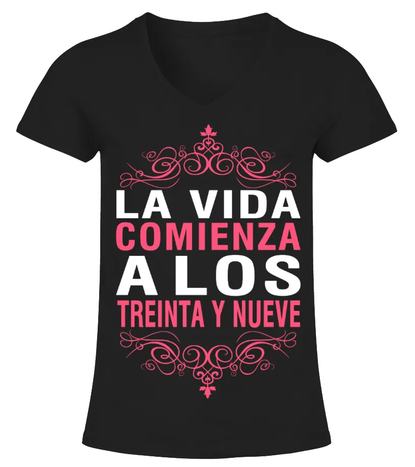 La vida comienza a los treinta y nueve Camiseta cuello pico Mujer