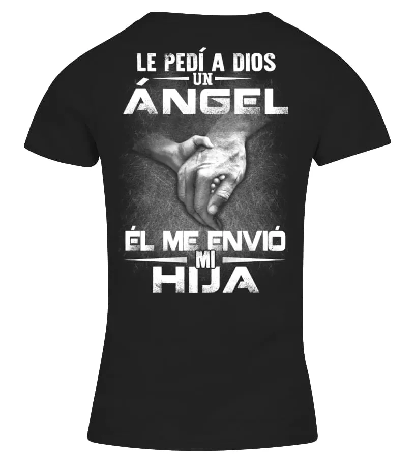 Le pedí un ángel, él me envió mi hija Camiseta cuello pico Mujer