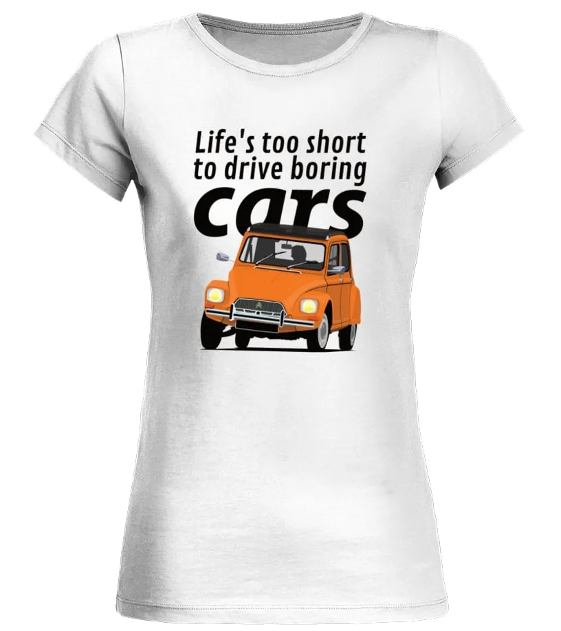 Lifes too short to drive boring cars  Citroen Dyane  orange Classic TShirt236 Camiseta cuello redondo Mujer