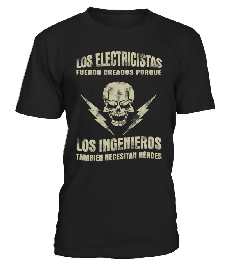 Los Electricistas fueron creados porque los ingenieros tambien necesitan héroes Camiseta cuello redondo Unisex