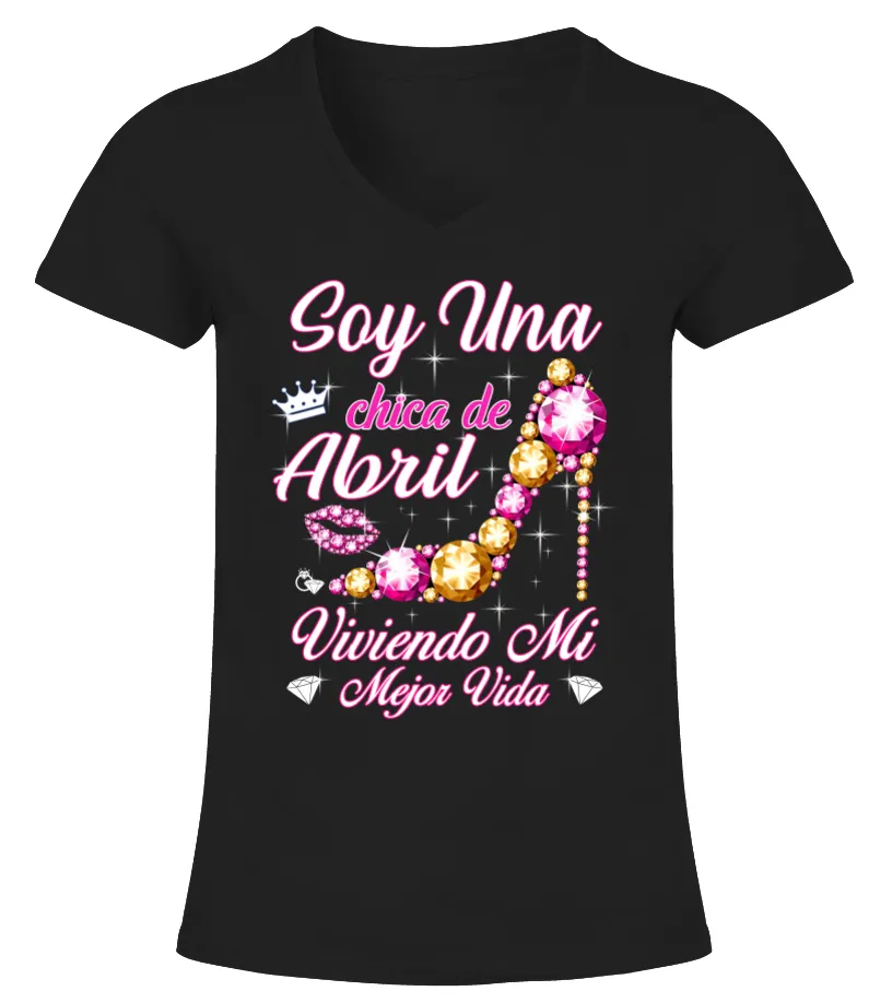 Soy una chica de abril viviendo mi mejor vida Camiseta cuello pico Mujer