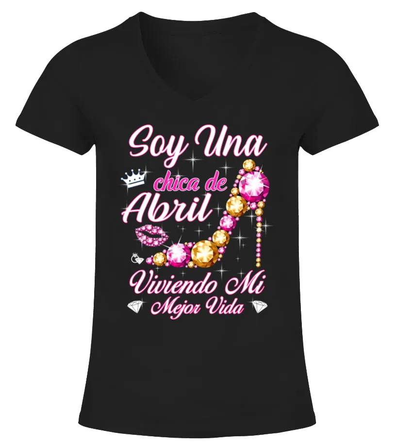 Soy una chica de abril viviendo mi mejor vida Camiseta cuello pico Mujer