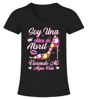 Soy una chica de abril viviendo mi mejor vida Camiseta cuello pico Mujer