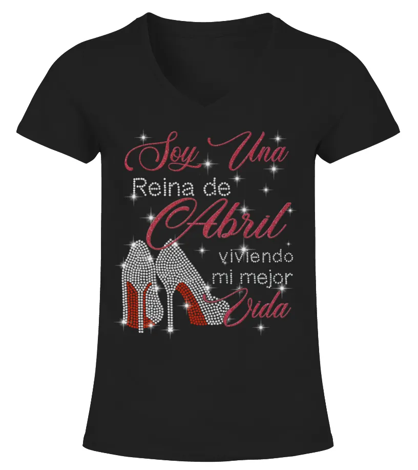 Soy una reina de Abril viviendo mi mejor vida Camiseta cuello pico Mujer