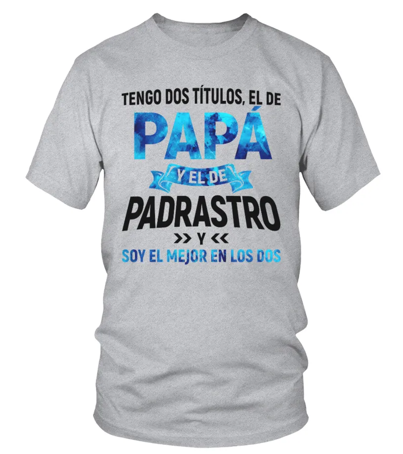 Tengo dos títulos, el de papá y el de padastro y soy el mejor en los dos Camiseta cuello redondo Unisex