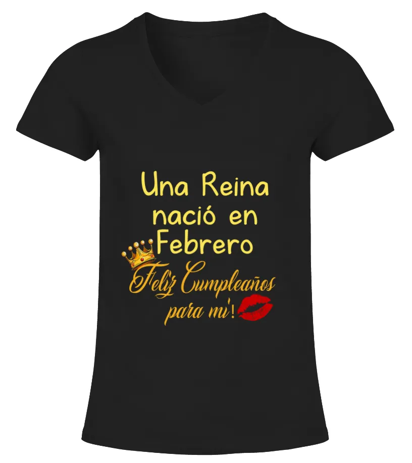 Una reina nació en febrero feliz cumpleaños para mi Camiseta cuello pico Mujer